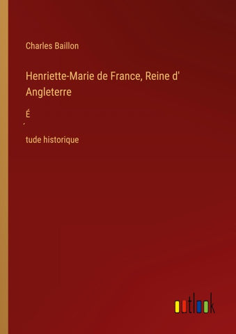 Henriette-Marie de France, Reine d' Angleterre