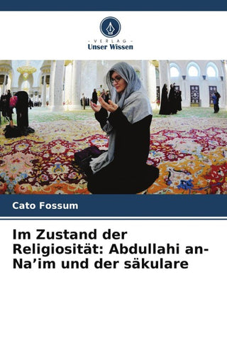 Im Zustand der Religiosität: Abdullahi an-Na'im und der säkulare