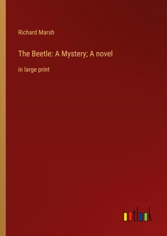 The Beetle: A Mystery; A novel