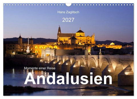 Momente einer Reise - Andalusien (Wandkalender 2027 DIN A3 quer), CALVENDO Monatskalender