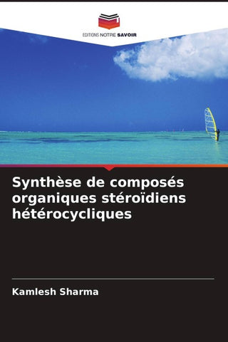 Synthèse de composés organiques stéroïdiens hétérocycliques