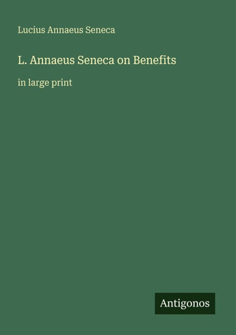 L. Annaeus Seneca on Benefits