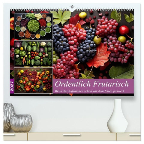 Ordentlich Frutarisch (hochwertiger Premium Wandkalender 2027 DIN A2 quer), Kunstdruck in Hochglanz