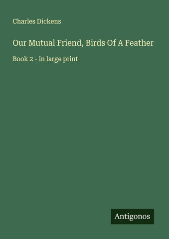 Our Mutual Friend, Birds Of A Feather