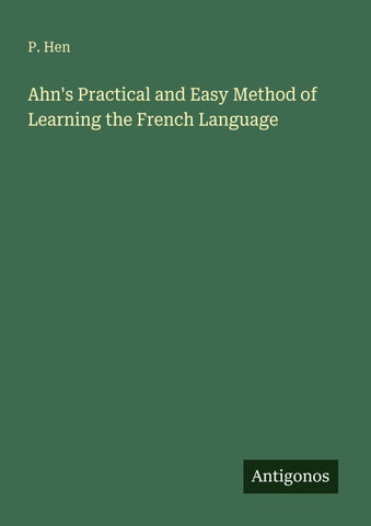 Ahn's Practical and Easy Method of Learning the French Language