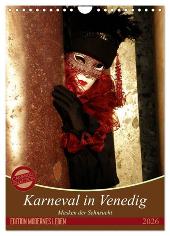 Masken der Sehnsucht - Karneval in Venedig (Wandkalender 2026 DIN A4 hoch), CALVENDO Monatskalender