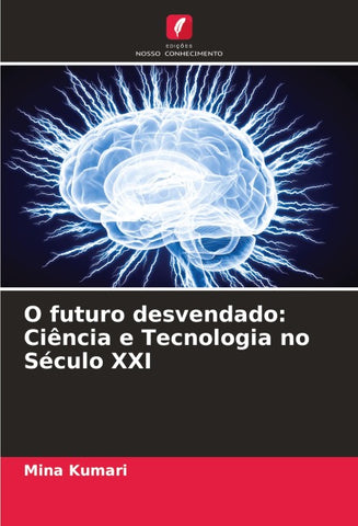 O futuro desvendado: Ciência e Tecnologia no Século XXI