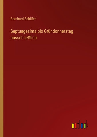 Septuagesima bis Gründonnerstag ausschließlich