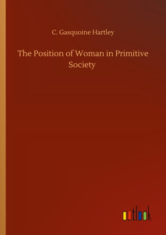 The Position of Woman in Primitive Society