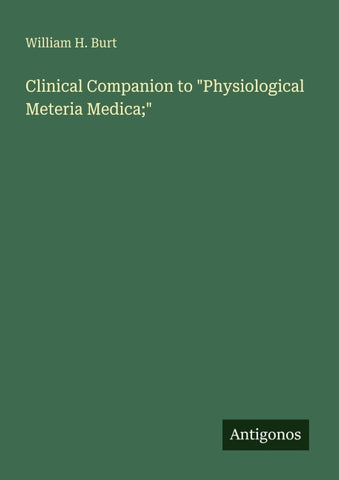 Clinical Companion to "Physiological Meteria Medica;"