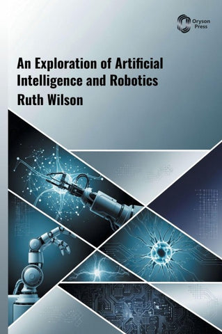 An Exploration of Artificial Intelligence and Robotics