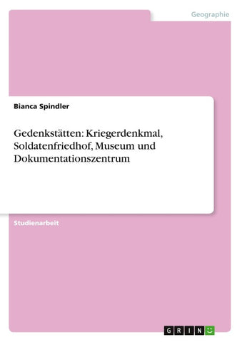 Gedenkstätten: Kriegerdenkmal, Soldatenfriedhof, Museum und Dokumentationszentrum