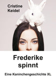Frederike spinnt - Eine Kaninchengeschichte