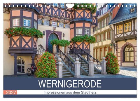 WERNIGERODE Impressionen aus dem Stadtherz (Wandkalender 2027 DIN A4 quer), CALVENDO Monatskalender
