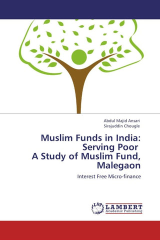 Muslim Funds in India: Serving Poor   A Study of Muslim Fund, Malegaon