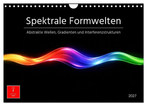 Spektrale Formwelten (Wandkalender 2027 DIN A4 quer), CALVENDO Monatskalender