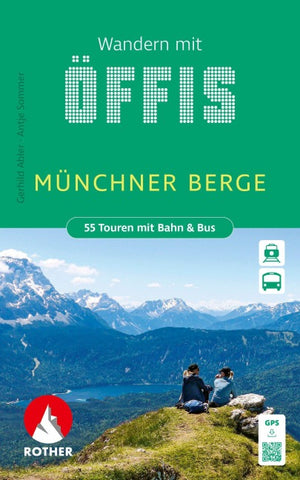 ROTHER Wanderbuch Wandern mit Öffis Münchner Berge. 55 Touren mit Bahn & Bus