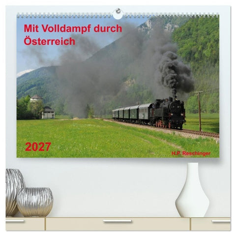 Mit Volldampf durch Österreich (hochwertiger Premium Wandkalender 2027 DIN A2 quer), Kunstdruck in Hochglanz