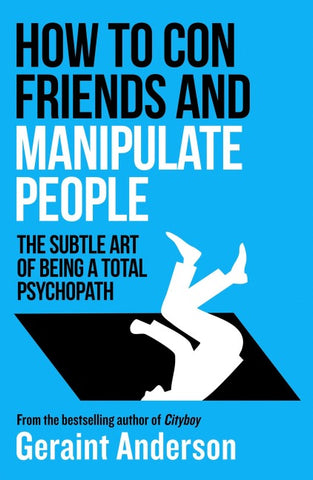 How to Con Friends and Manipulate People