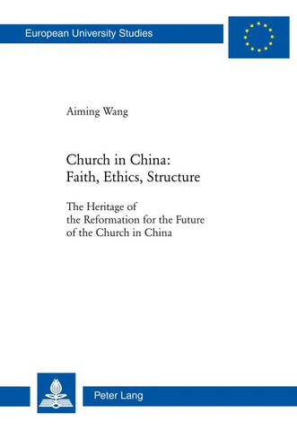 Church in China: Faith, Ethics, Structure