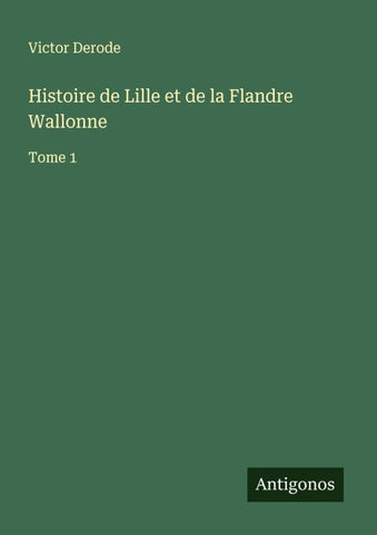 Histoire de Lille et de la Flandre Wallonne