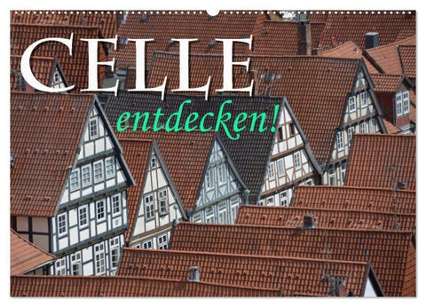 CELLE entdecken (Wandkalender 2027 DIN A2 quer), CALVENDO Monatskalender