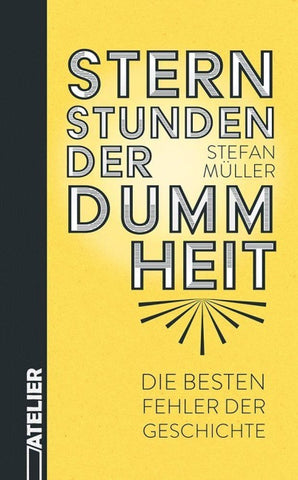 Sternstunden der Dummheit