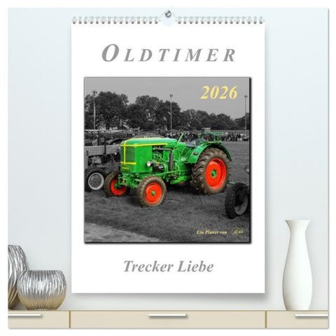 Oldtimer - Trecker Liebe (hochwertiger Premium Wandkalender 2026 DIN A2 hoch), Kunstdruck in Hochglanz