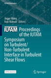 Proceedings of the IUTAM Symposium on Turbulent/Non-Turbulent Interface in Turbulent Shear Flows