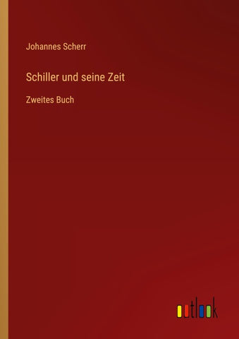Schiller und seine Zeit