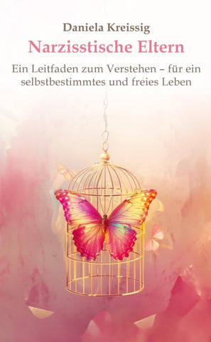 Narzisstische Eltern - Der Einfluss narzisstischer Eltern auf die eigene Persönlichkeitsentwicklung