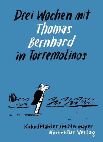Drei Wochen mit Thomas Bernhard in Torremolinos