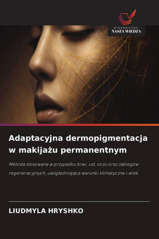 Adaptacyjna dermopigmentacja w makija¿u permanentnym