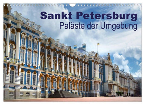 Sankt Petersburg - Paläste der Umgebung (Wandkalender 2026 DIN A3 quer), CALVENDO Monatskalender