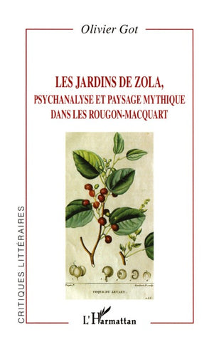 LES JARDINS DE ZOLA, psychanalyse et paysage mythique dans les Rougon-Macquart