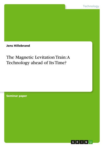 The Magnetic Levitation Train: A Technology ahead of Its Time?