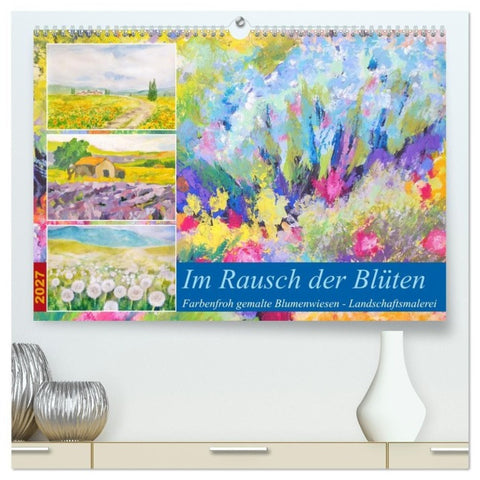 Im Rausch der Blüten - Farbenfroh gemalte Blumenwiesen (hochwertiger Premium Wandkalender 2027 DIN A2 quer), Kunstdruck in Hochglanz