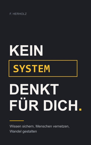 Kein System denkt für dich