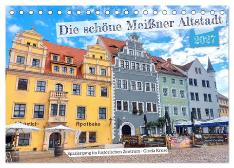 Die schöne Meißner Altstadt (Tischkalender 2027 DIN A5 quer), CALVENDO Monatskalender