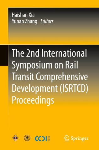 The 2nd International Symposium on Rail Transit Comprehensive Development (ISRTCD) Proceedings