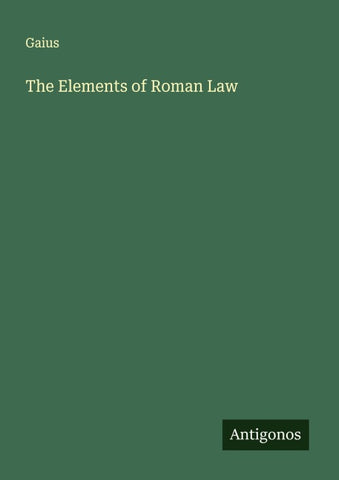 The Elements of Roman Law