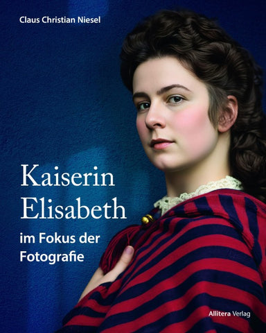 Kaiserin Elisabeth im Fokus der Fotografie