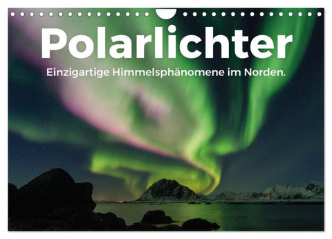 Polarlichter - Einzigartige Himmelsphänomene im Norden (Wandkalender 2027 DIN A4 quer), CALVENDO Monatskalender