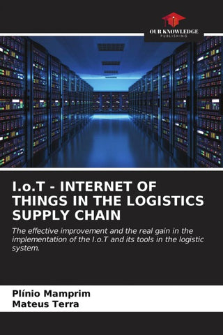 I.o.T - INTERNET OF THINGS IN THE LOGISTICS SUPPLY CHAIN