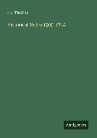 Historical Notes 1509-1714