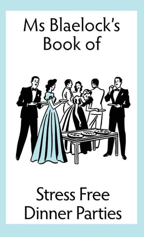 Stress Free Dinner Parties