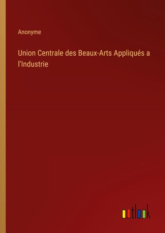 Union Centrale des Beaux-Arts Appliqués a l'Industrie