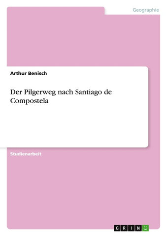 Der Pilgerweg nach Santiago de Compostela