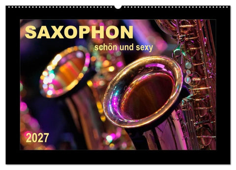 Saxophon - schön und sexy (Wandkalender 2027 DIN A2 quer), CALVENDO Monatskalender