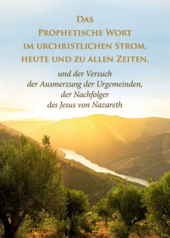 Das Prophetische Wort im urchristlichen Strom, heute und zu allen Zeiten -